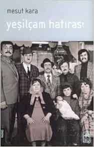 yesilcam hatirasi mesut kara 9789756063330 amazon com books