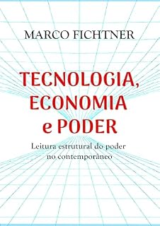 Livro Tecnologia, Economia e Poder: Leitura estrutural do poder no contemporâneo
