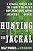 Hunting the Jackal: A Special Forces and CIA Ground Soldier's Fifty-Year Career Hunting America's En by Billy Waugh;Tim Keown