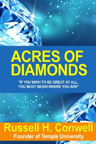 Acres of Diamonds: On In The World And Sustaining A Career of Usefulness And Honour / By Russell H. Conwell