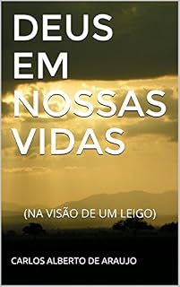 Livro DEUS EM NOSSAS VIDAS : (NA VISÃO DE UM LEIGO)