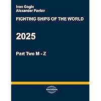 Fighting ships of the world 2025. Part One. A - M (Fighting ship Fighting ships of the world 2025. Part One. A - M (Fighting ship