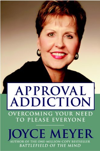 (APPROVAL ADDICTION)Approval Addiction: Overcoming Your Need to Please Everyone BY Meyer, Joyce[Author]Compact Disc