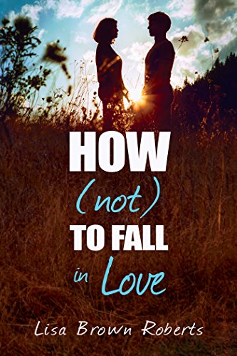 How (Not) to Fall in Love (Entangled Teen)