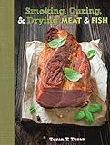 Smoking, Curing, & Drying Meat & Fish by 