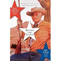 Before the Storm: Barry Goldwater and the Unmaking of the American Consensus