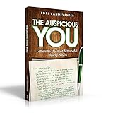 The Auspicious You: Letters to Hesitant and Hopeful