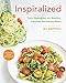 Inspiralized: Turn Vegetables into Healthy, Creative, Satisfying Meals: A Cookbook by 