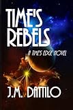 Time's Rebels (Time's Edge Book 4)