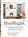 HausMagick: Transform Your Home with Witchcraft by Erica Feldmann