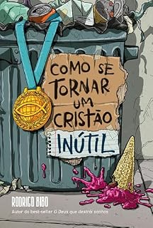 Livro Como se tornar um cristão inútil – Do mesmo autor de "O Deus que destrói sonhos"