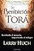 La Bendición Tora: Revelando El Misterio, Impartiendo El Milagro (Spanish Edition)