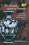 The Homeric Hymn to Demeter: Translation, Commentary, and Interpretative Essays