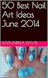 50 Best Nail Art Ideas to Inspire: Get Best Design Ideas