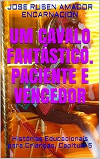 Livro Um cavalo fantástico. Paciente e vencedor: Histórias Educacionais para Crianças, Capítulo 5