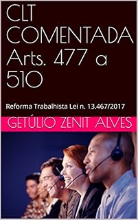 Livro CLT COMENTADA Arts. 477 a 510: Reforma Trabalhista Lei n. 13.467/2017