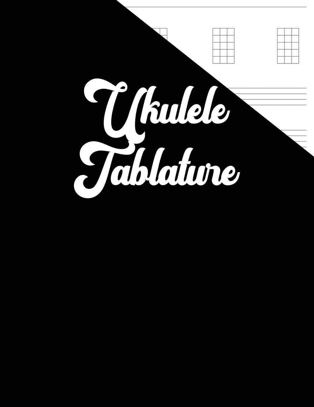 Ukulele Tablature: Sophisticated Black Ukulele Blank Sheet Music 140 Pages of Tablature Notebook Paper for Composing Music