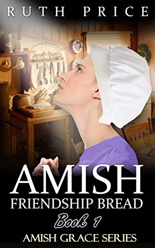 Amish Friendship Bread - Book 1 (Amish Grace)