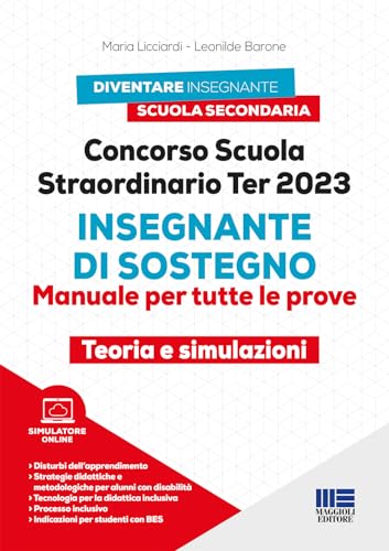 Concorso Scuola Straordinario Ter 2023 - Insegnante di Sostegno - Manuale per tutte le prove: Teoria e Simulazioni