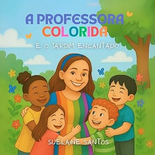 Livro A PROFESSORA COLORIDA: E O JARDIM ENCANTADO
