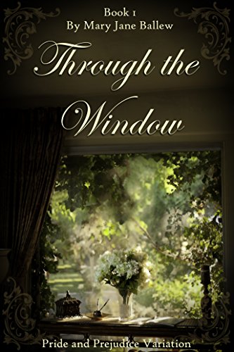 Through The Window, Book One: A Pride and Prejudice Variation