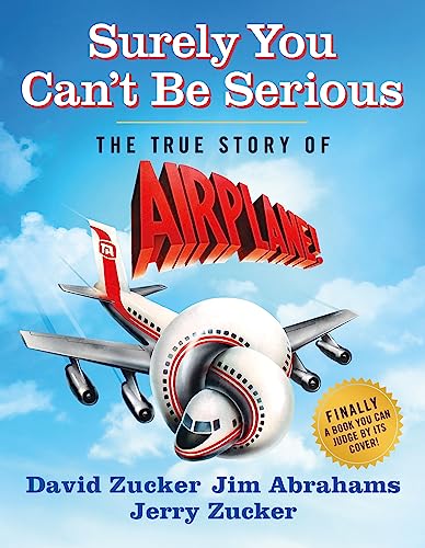 Surely You Can't Be Serious: The True Story of