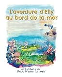 L'aventure d'Elly au bord de la mer (Elly's Ecology Series) (Volume 2) (French Edition) by Linda Nissen Samuels