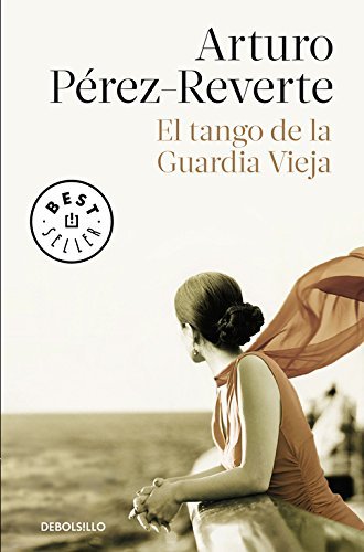 El tango de la guardia vieja (What We Become: A Novel) (Spanish Edition) by Arturo P??rez-Reverte (2015-09-15)