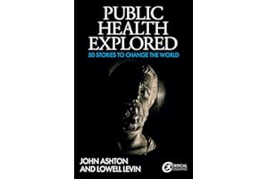 Public Health Explored: 50 Stories to Change the World