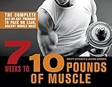 7 Weeks to 10 Pounds of Muscle: The Complete Day-by-Day Program to Pack on Lean, Healthy Muscle Mass by Jason Warner