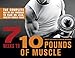 7 Weeks to 10 Pounds of Muscle: The Complete Day-by-Day Program to Pack on Lean, Healthy Muscle Mass by Jason Warner