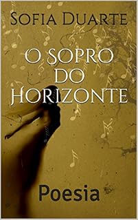 Livro O Sopro do Horizonte: Poesia (Poesias Sofia Duarte Livro 1)