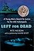 Left for Dead: A Young Man's Search for Justice for the USS Indianapolis by Pete Nelson, Hunter Scott