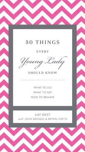 50 Things Every Young Lady Should Know: What to Do, What to Say, and How to Behave (The GentleManners Series)