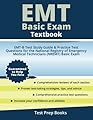 EMT Basic Exam Textbook: EMT-B Test Study Guide Book & Practice Test Questions for the National Registry of Emergency Medical Technicians (NREMT) Basic Exam