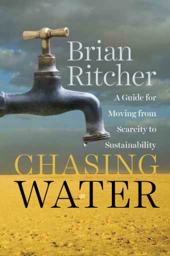 Chasing Water: A Guide for Moving from Scarcity to Sustainability (English Edition)