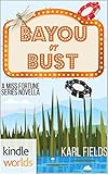 The Miss Fortune Series: Bayou or Bust (Kindle Worlds Novella) (Bayou Double Down Book 1)