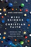 Mere Science and Christian Faith: Bridging the Divide with Emerging Adults by Greg Cootsona