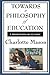 Towards A Philosophy Of Education (Charlotte Mason's Original Homeschooling Series)