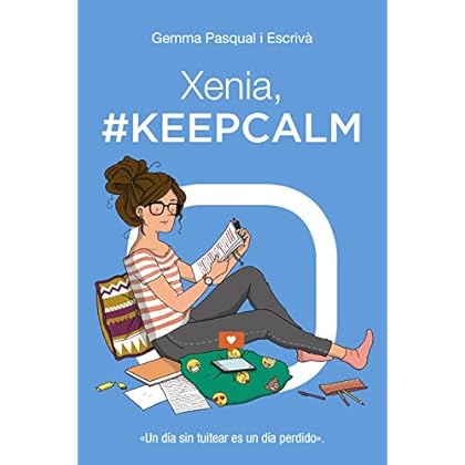Xenia, #KeepCalm (Literatura Juvenil (A Partir De 12 Años) - Narrativa Juvenil) Xenia, #KeepCalm (Literatura Juvenil (A Partir De 12 Años) - Narrativa Juvenil)