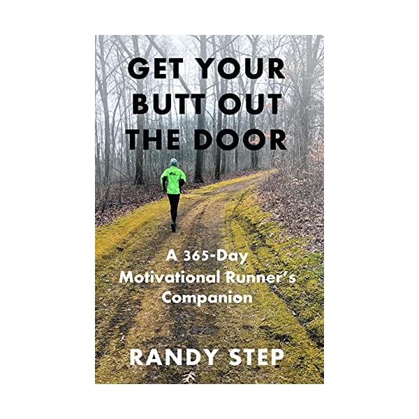 Get Your Butt Out the Door: A 365-Day Motivational Runner's Companion