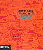 Comics, Comix & Graphic Novels: A History Of Comic Art by 