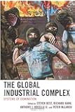 The Global Industrial Complex: Systems of Domination