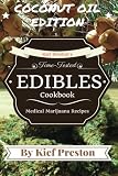 Kief Preston's Time-Tested Edibles Cookbook: Medical Marijuana Recipes COCONUT Edition (The Kief Pes