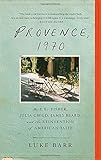 Provence, 1970: M.F.K. Fisher, Julia Child, James Beard, and the Reinvention of American Taste
