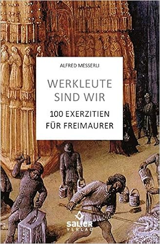 Werkleute Sind Wir 100 Exerzitien Fur Freimaurer Amazon De Messerli Alfred Bucher