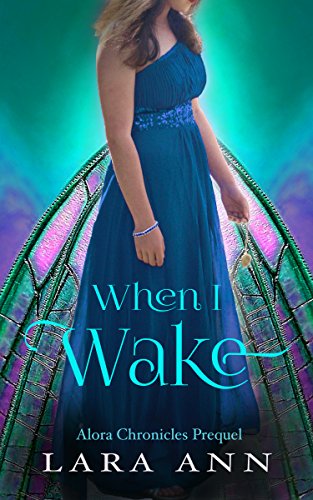 When I Wake: Alora Chronicles Prequel