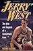 Jerry West: The Life and Legend of a Basketball Icon