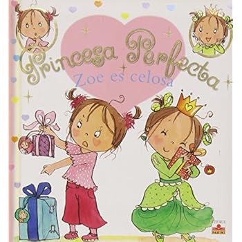 Zoe es celosa/ Zoe is Jealous (Princesa Perfecta/ Perfect Princess) Zoe es celosa/ Zoe is Jealous (Princesa Perfecta/ Perfect Princess)