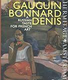 Image de Gauguin, Bonnard, Denis: A Russian Taste for French Art